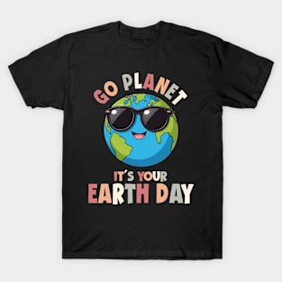 Go Planet It's Your Earth Day cute earth T-Shirt